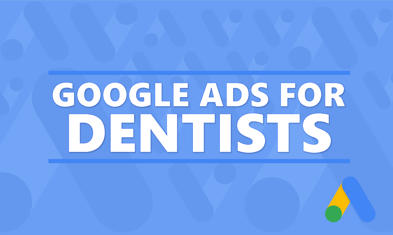 Google Ads For Dentists Growmeo