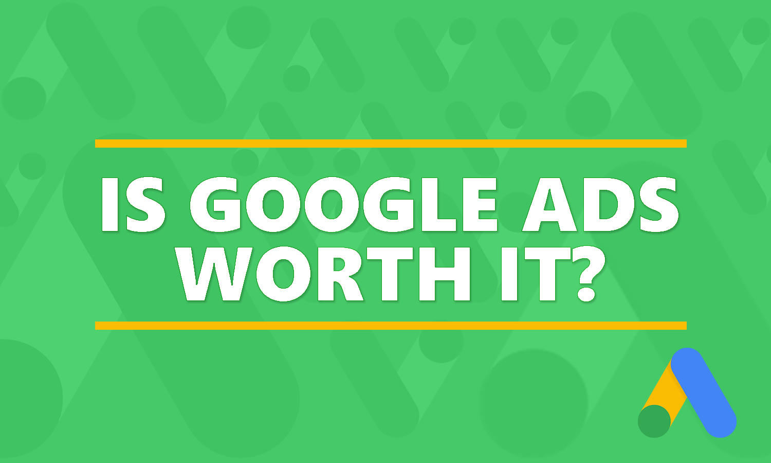 is google ads worth it